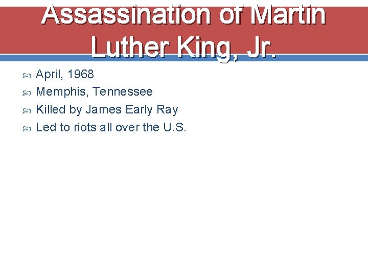 Assassination of Martin Luther King, Jr. April, 1968 Memphis, Tennessee Killed by James Early