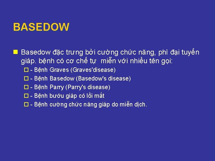 BASEDOW n Basedow đặc trưng bởi cường chức năng, phì đại tuyến giáp. bệnh