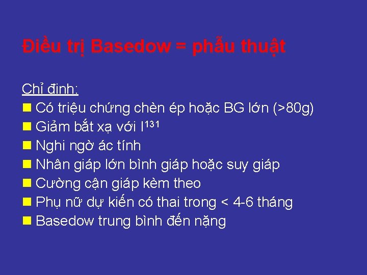 Điều trị Basedow = phẫu thuật Chỉ định: n Có triệu chứng chèn ép