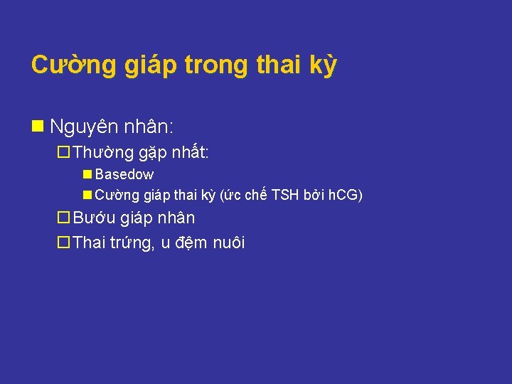 Cường giáp trong thai kỳ n Nguyên nhân: ¨Thường gặp nhất: n Basedow n