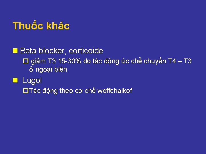 Thuốc khác n Beta blocker, corticoide ¨ giảm T 3 15 -30% do tác