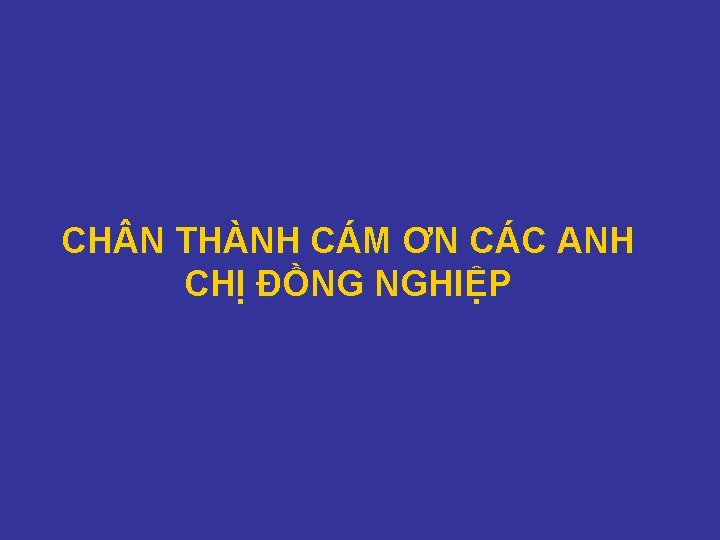 CH N THÀNH CÁM ƠN CÁC ANH CHỊ ĐỒNG NGHIỆP 