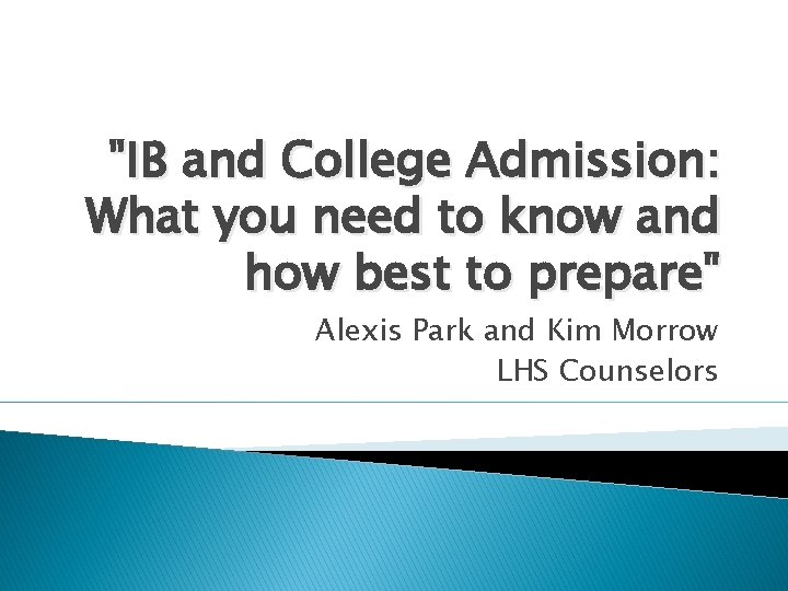 "IB and College Admission: What you need to know and how best to prepare"