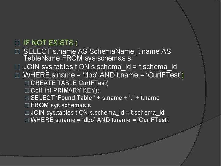 IF NOT EXISTS ( SELECT s. name AS Schema. Name, t. name AS Table.