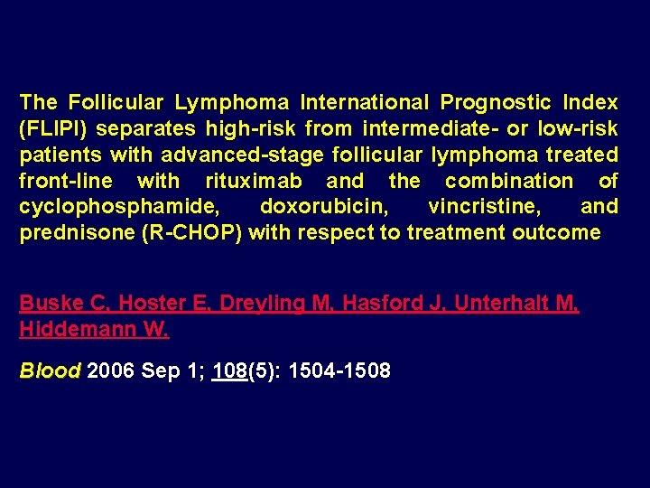The Follicular Lymphoma International Prognostic Index (FLIPI) separates high-risk from intermediate- or low-risk patients