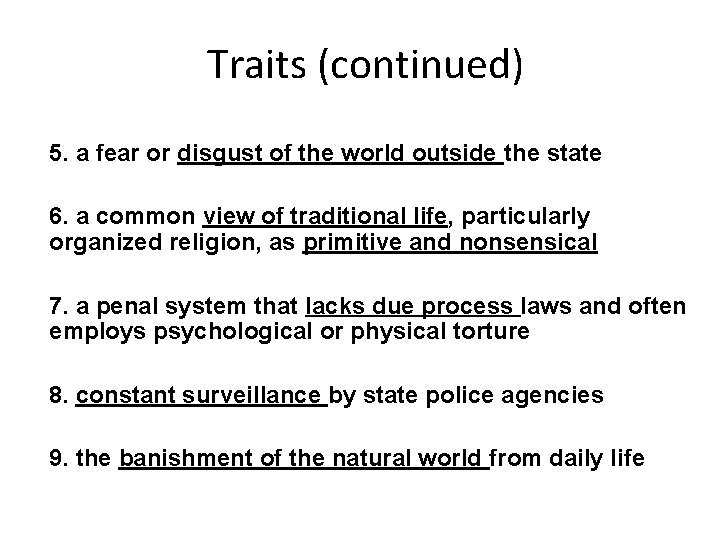 Traits (continued) 5. a fear or disgust of the world outside the state 6.