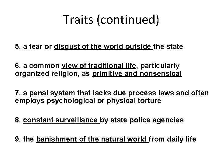 Traits (continued) 5. a fear or disgust of the world outside the state 6.