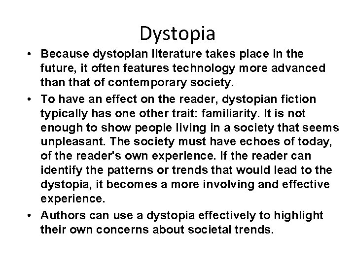 Dystopia • Because dystopian literature takes place in the future, it often features technology