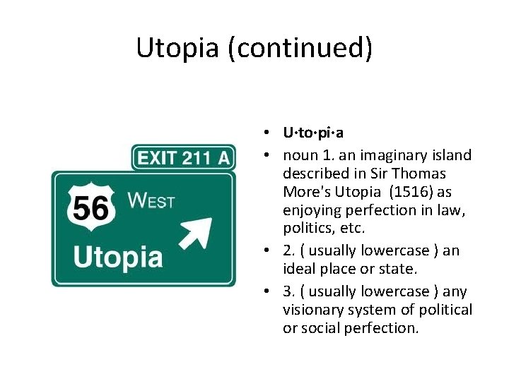 Utopia (continued) • U·to·pi·a • noun 1. an imaginary island described in Sir Thomas