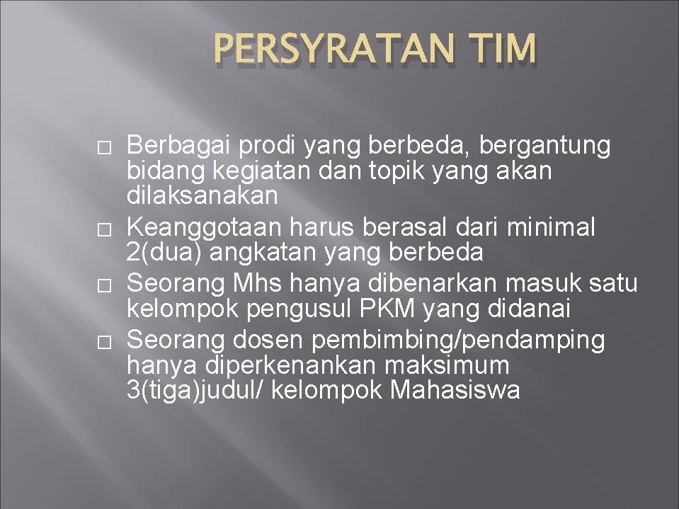 PERSYRATAN TIM � � Berbagai prodi yang berbeda, bergantung bidang kegiatan dan topik yang