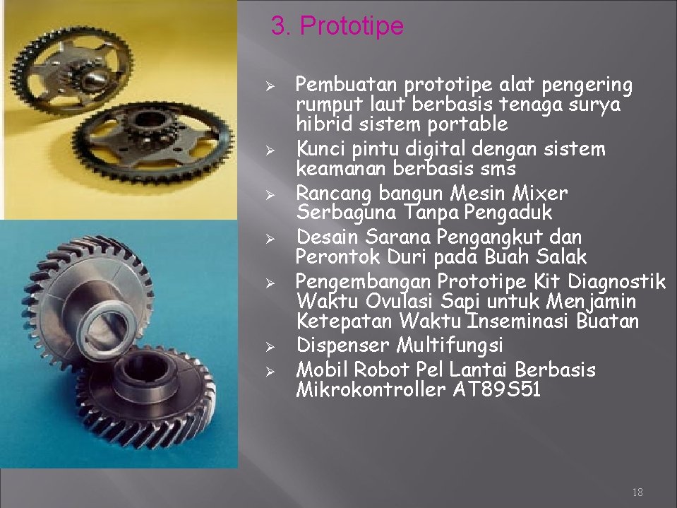 3. Prototipe Ø Ø Ø Ø Pembuatan prototipe alat pengering rumput laut berbasis tenaga