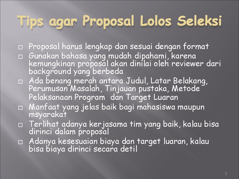 Tips agar Proposal Lolos Seleksi � � � Proposal harus lengkap dan sesuai dengan