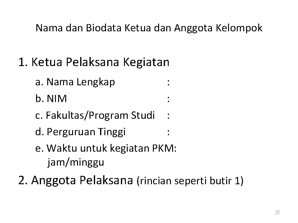 Nama dan Biodata Ketua dan Anggota Kelompok 1. Ketua Pelaksana Kegiatan a. Nama Lengkap