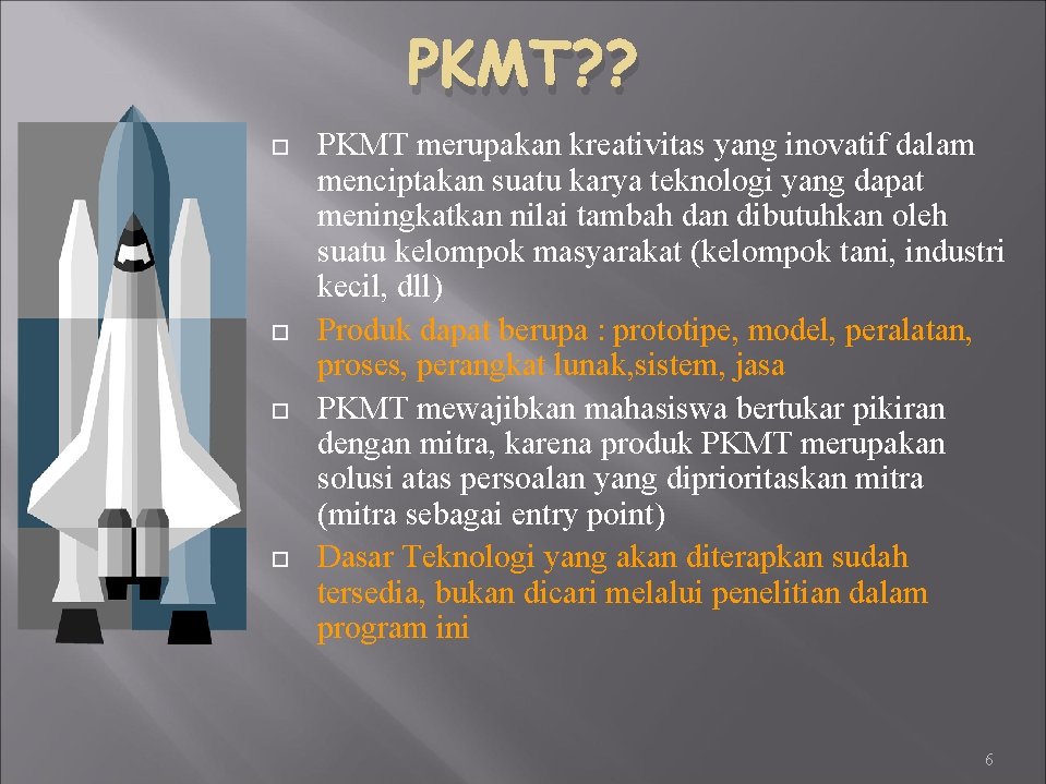 PKMT? ? PKMT merupakan kreativitas yang inovatif dalam menciptakan suatu karya teknologi yang dapat