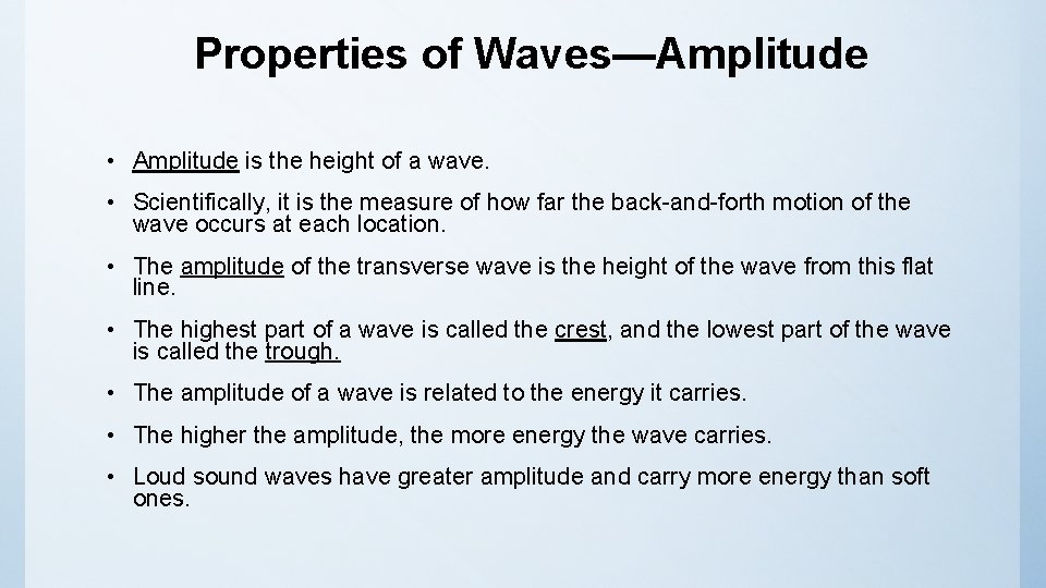 Properties of Waves—Amplitude • Amplitude is the height of a wave. • Scientifically, it