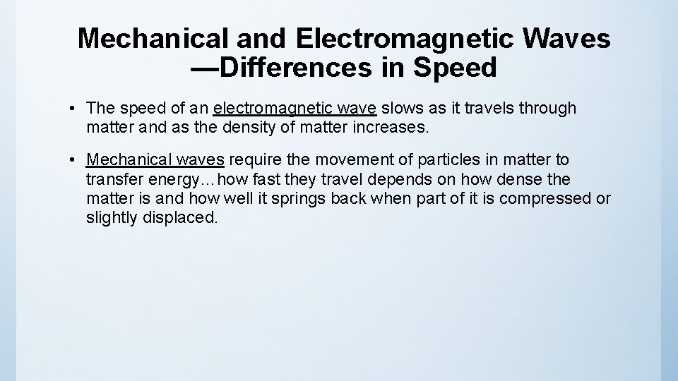 Mechanical and Electromagnetic Waves —Differences in Speed • The speed of an electromagnetic wave