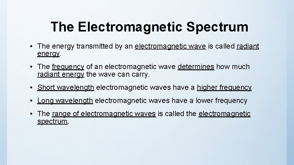 The Electromagnetic Spectrum • The energy transmitted by an electromagnetic wave is called radiant