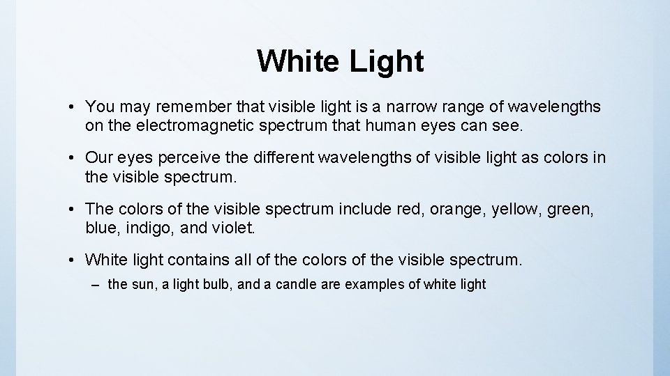 White Light • You may remember that visible light is a narrow range of