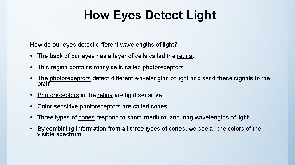 How Eyes Detect Light How do our eyes detect different wavelengths of light? •