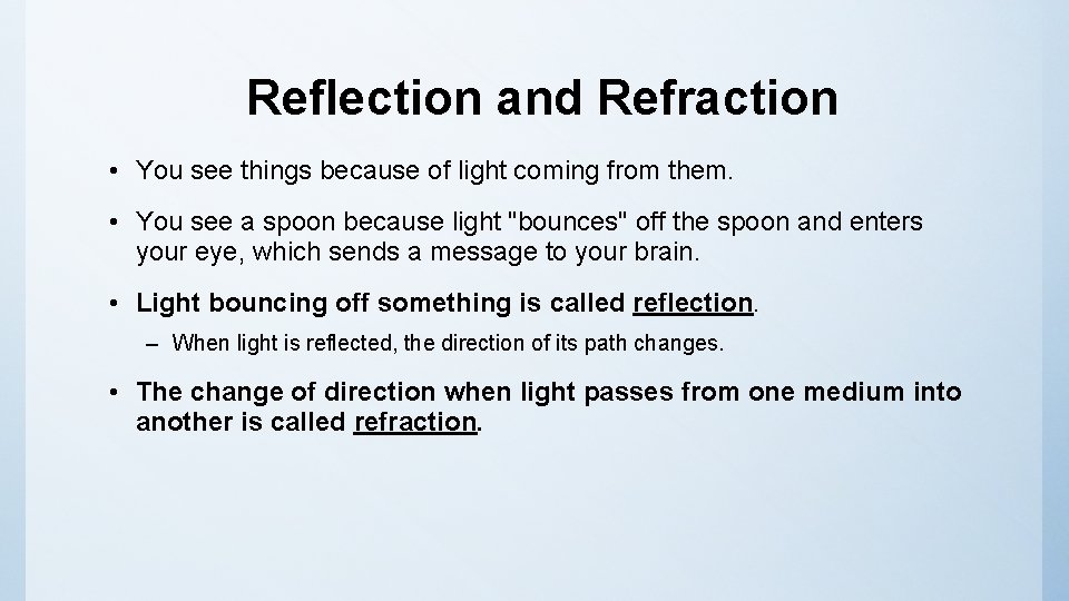 Reflection and Refraction • You see things because of light coming from them. •