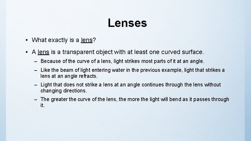 Lenses • What exactly is a lens? • A lens is a transparent object