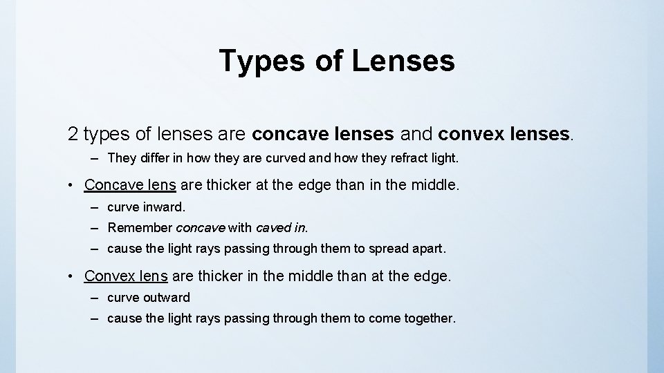 Types of Lenses 2 types of lenses are concave lenses and convex lenses. –