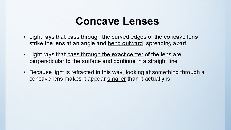 Concave Lenses • Light rays that pass through the curved edges of the concave