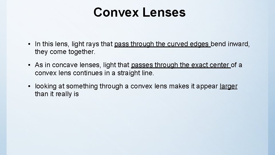 Convex Lenses • In this lens, light rays that pass through the curved edges