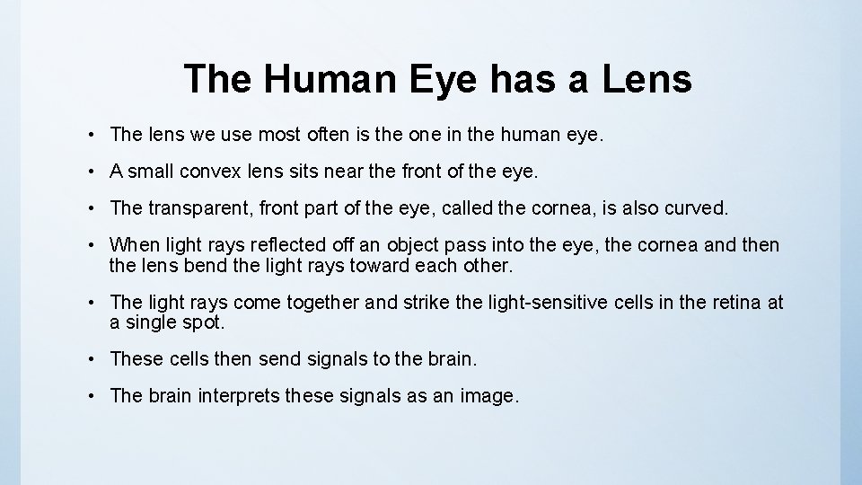 The Human Eye has a Lens • The lens we use most often is