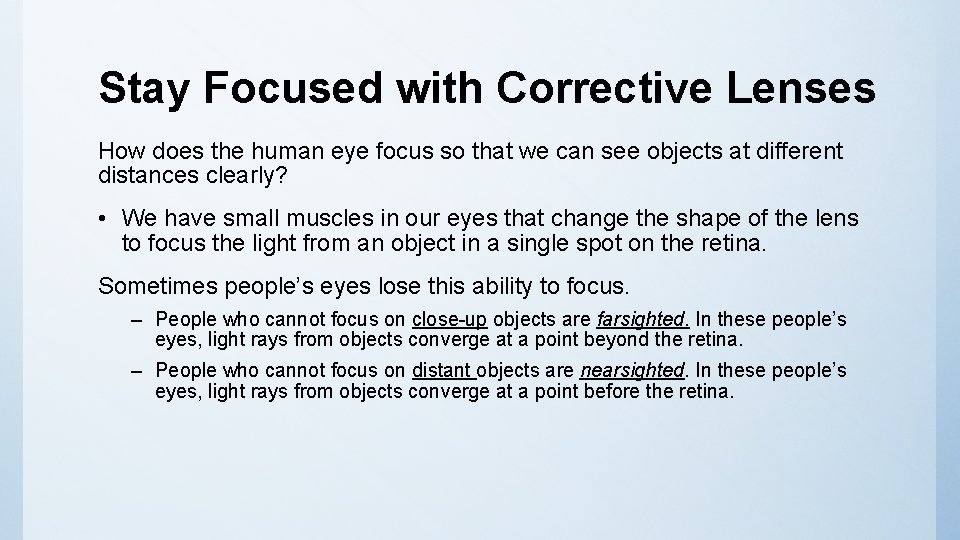 Stay Focused with Corrective Lenses How does the human eye focus so that we
