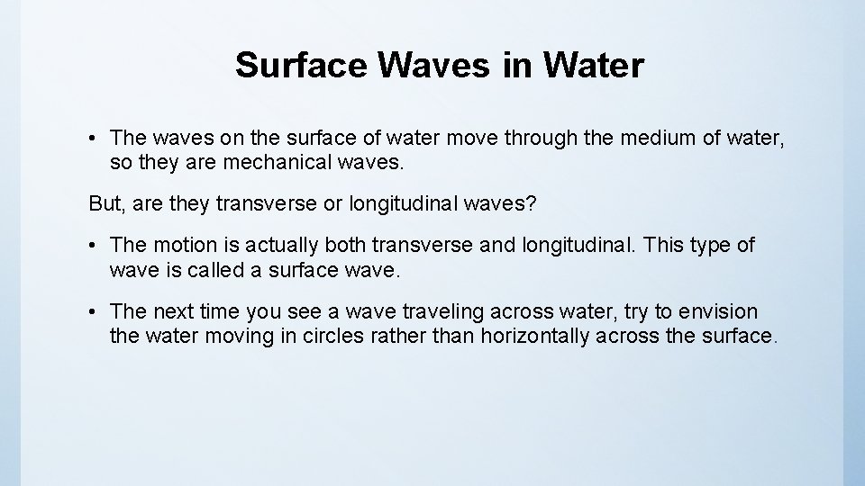 Surface Waves in Water • The waves on the surface of water move through