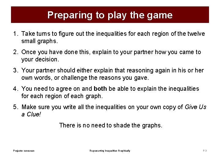 Preparing to play the game 1. Take turns to figure out the inequalities for