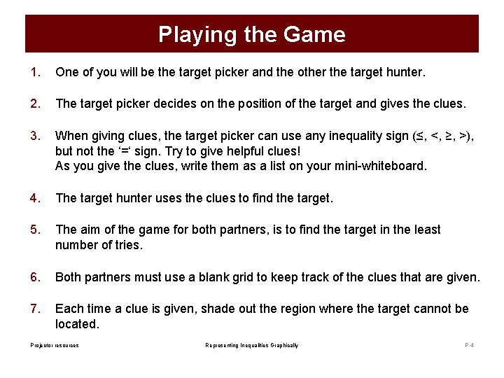 Playing the Game 1. One of you will be the target picker and the