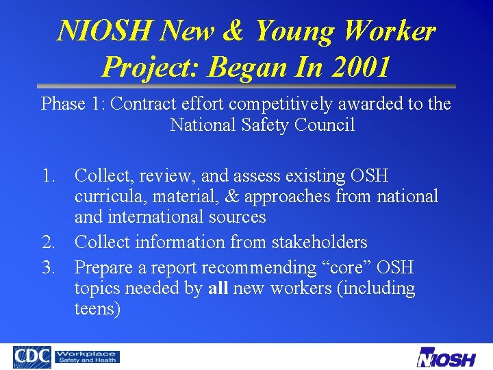 NIOSH New & Young Worker Project: Began In 2001 Phase 1: Contract effort competitively