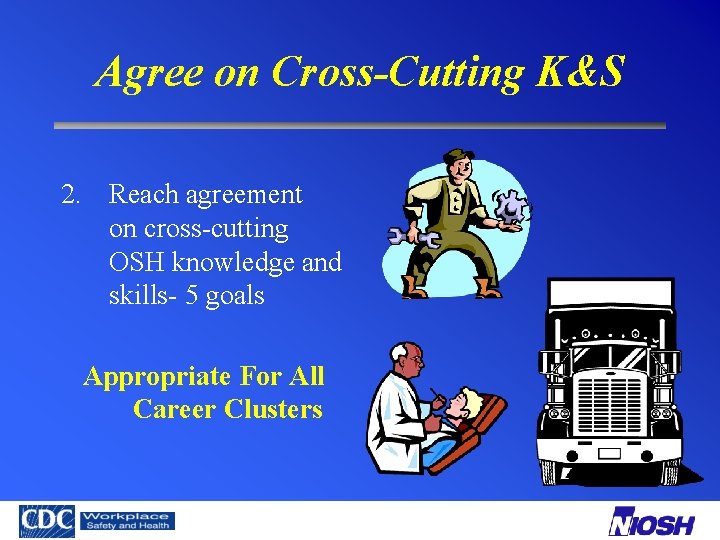 Agree on Cross-Cutting K&S 2. Reach agreement on cross-cutting OSH knowledge and skills- 5