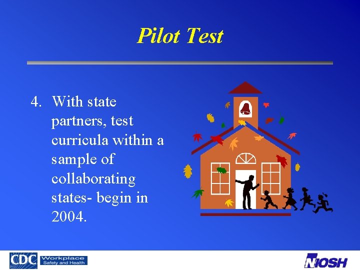Pilot Test 4. With state partners, test curricula within a sample of collaborating states-