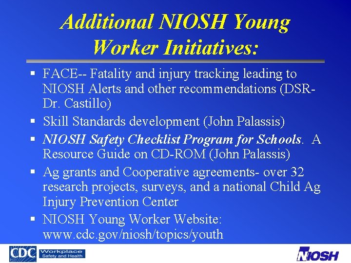 Additional NIOSH Young Worker Initiatives: § FACE-- Fatality and injury tracking leading to NIOSH