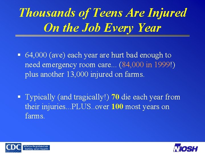 Thousands of Teens Are Injured On the Job Every Year § 64, 000 (ave)