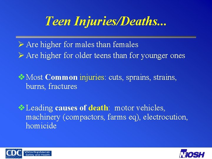 Teen Injuries/Deaths. . . Ø Are higher for males than females Ø Are higher