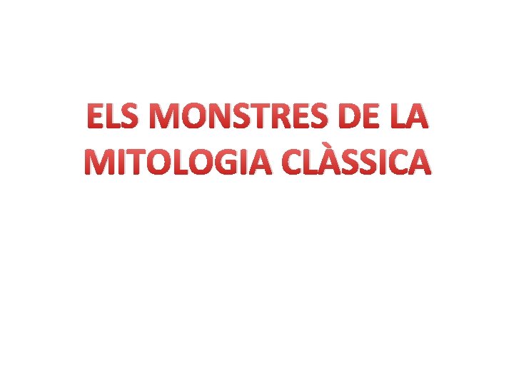 ELS MONSTRES DE LA MITOLOGIA CLÀSSICA 