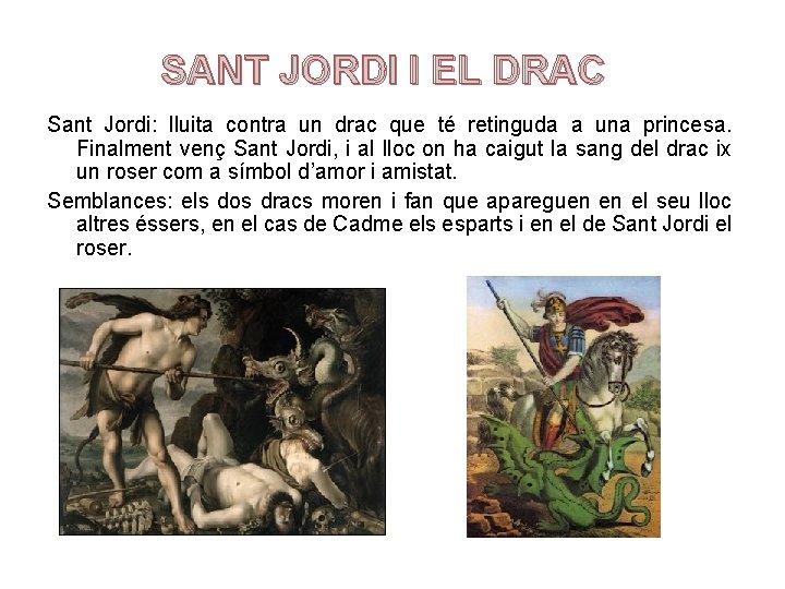 SANT JORDI I EL DRAC Sant Jordi: lluita contra un drac que té retinguda