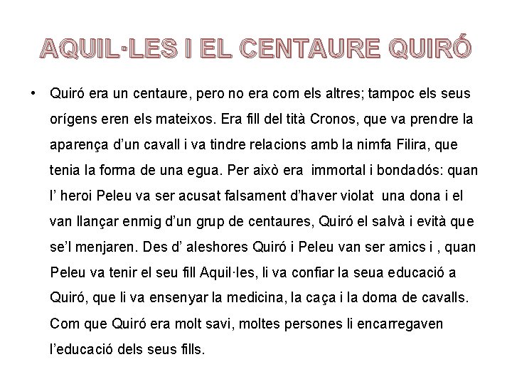 AQUIL·LES I EL CENTAURE QUIRÓ • Quiró era un centaure, pero no era com