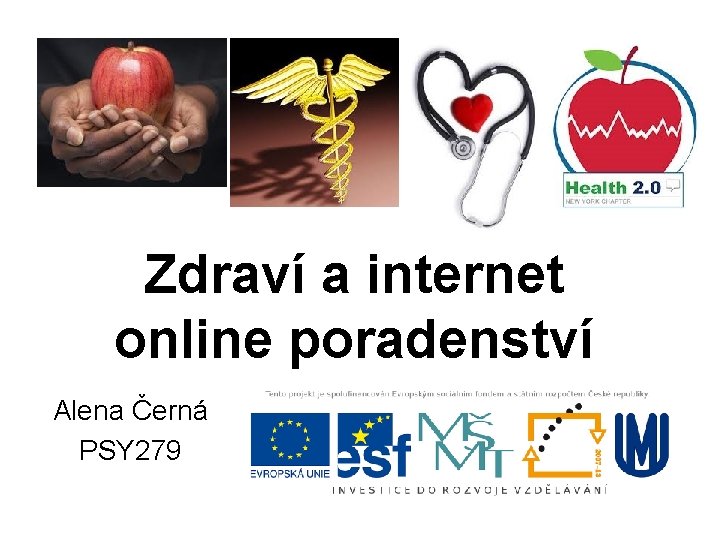 Zdraví a internet online poradenství Alena Černá PSY 279 