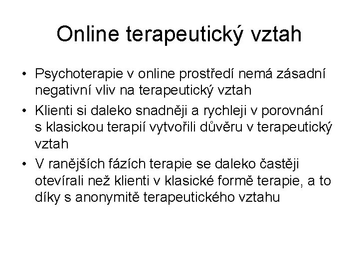 Online terapeutický vztah • Psychoterapie v online prostředí nemá zásadní negativní vliv na terapeutický
