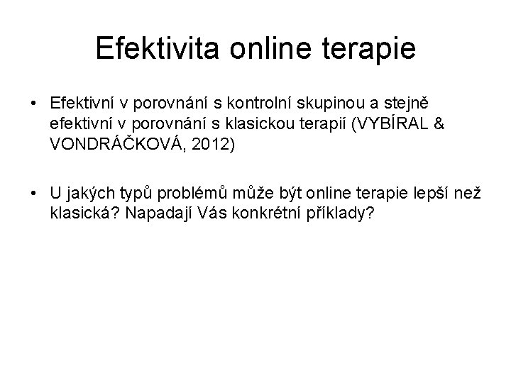 Efektivita online terapie • Efektivní v porovnání s kontrolní skupinou a stejně efektivní v