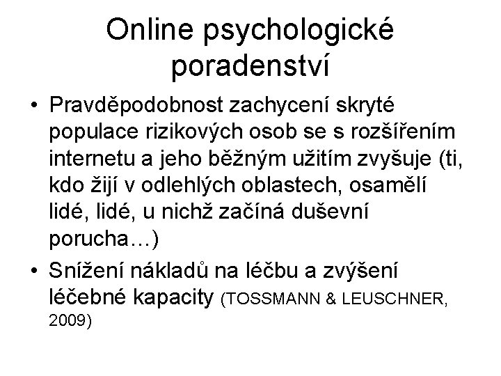 Online psychologické poradenství • Pravděpodobnost zachycení skryté populace rizikových osob se s rozšířením internetu