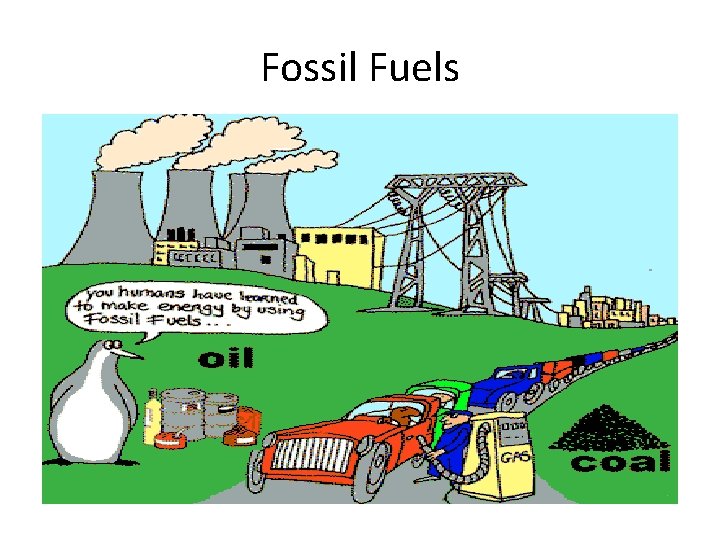 Fossil Fuels Fossil Fuels