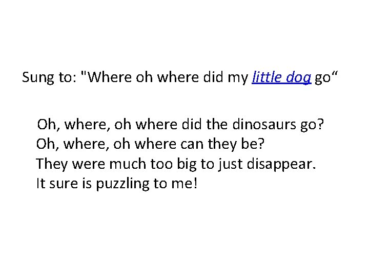 Sung to: "Where oh where did my little dog go“ Oh, where, oh where Sung to: "Where oh where did my little dog go“ Oh, where, oh where