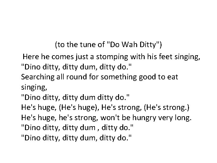 (to the tune of "Do Wah Ditty") Here he comes just a stomping with (to the tune of "Do Wah Ditty") Here he comes just a stomping with