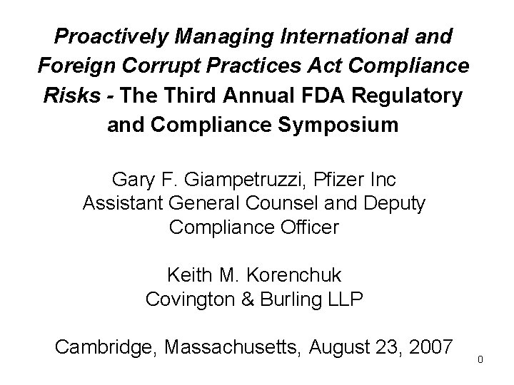 Proactively Managing International and Foreign Corrupt Practices Act Compliance Risks - The Third Annual